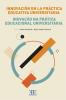 Cubierta para Innovación en la práctica educativa universitaria: Inovação na prática educacional universitária